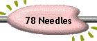 78 Needles